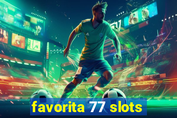 favorita 77 slots